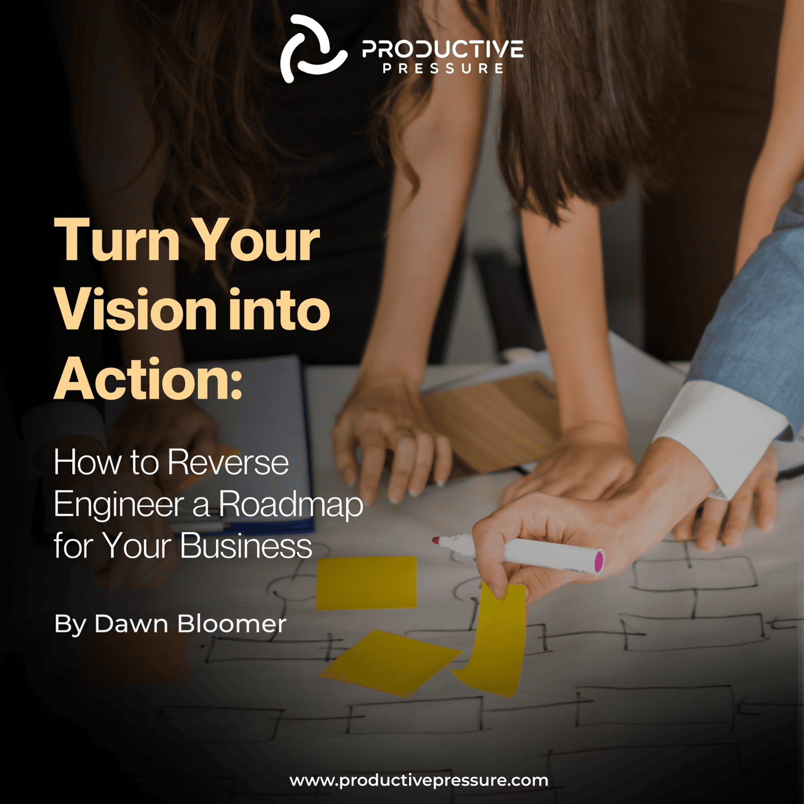 Turn Your Vision into Action: How to Reverse Engineer a Roadmap for Your Business